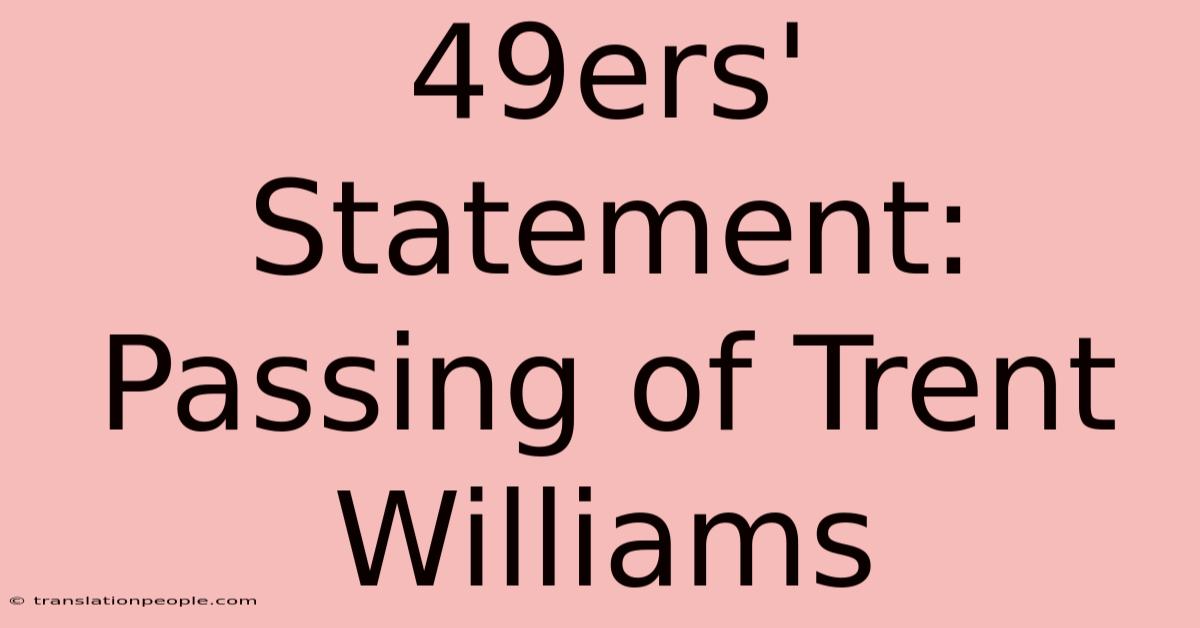 49ers' Statement: Passing Of Trent Williams