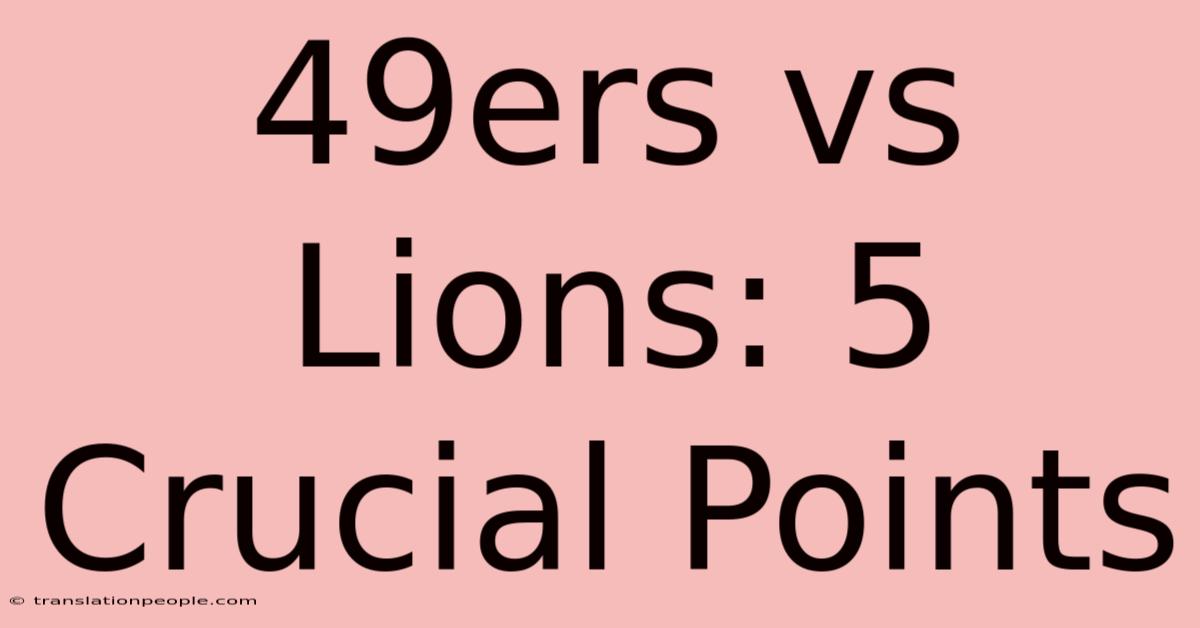 49ers Vs Lions: 5 Crucial Points