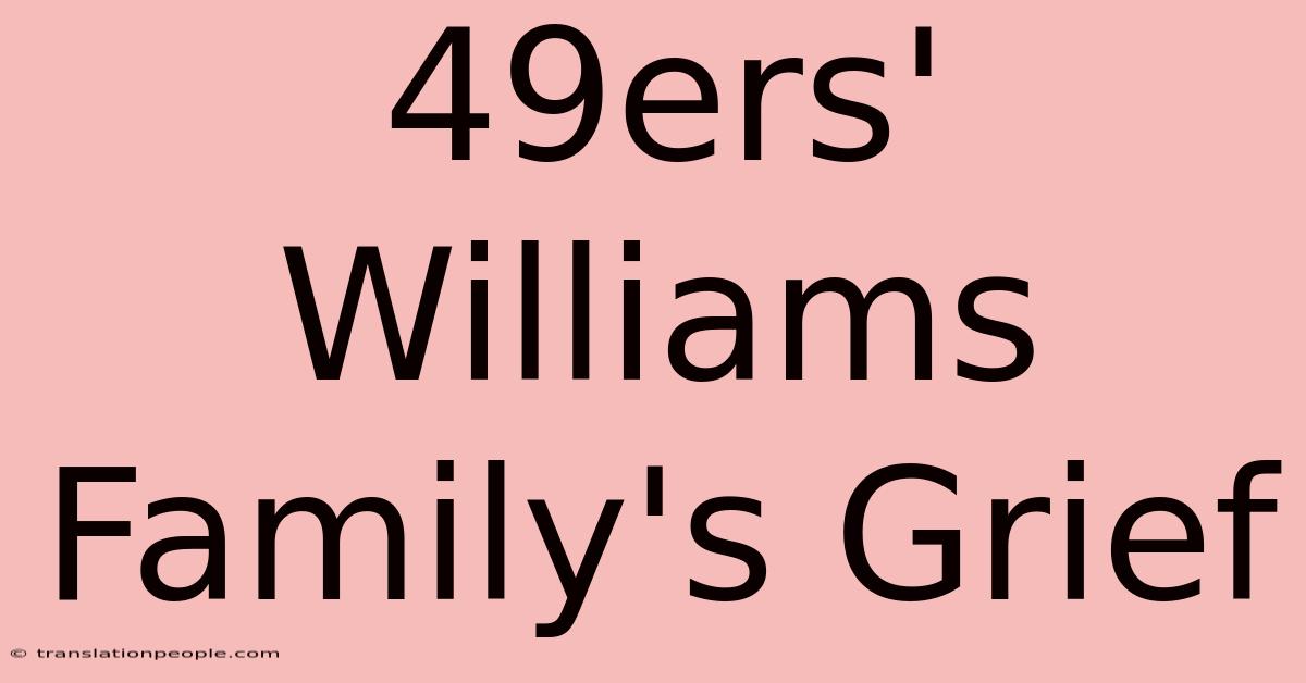 49ers' Williams Family's Grief