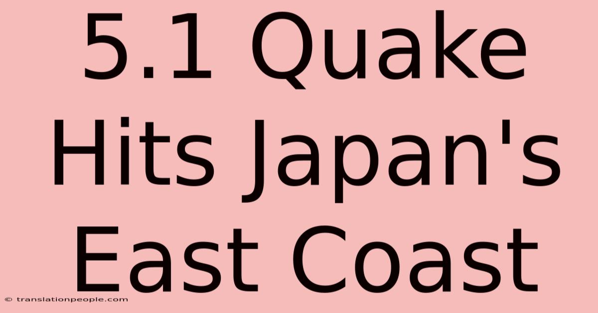 5.1 Quake Hits Japan's East Coast