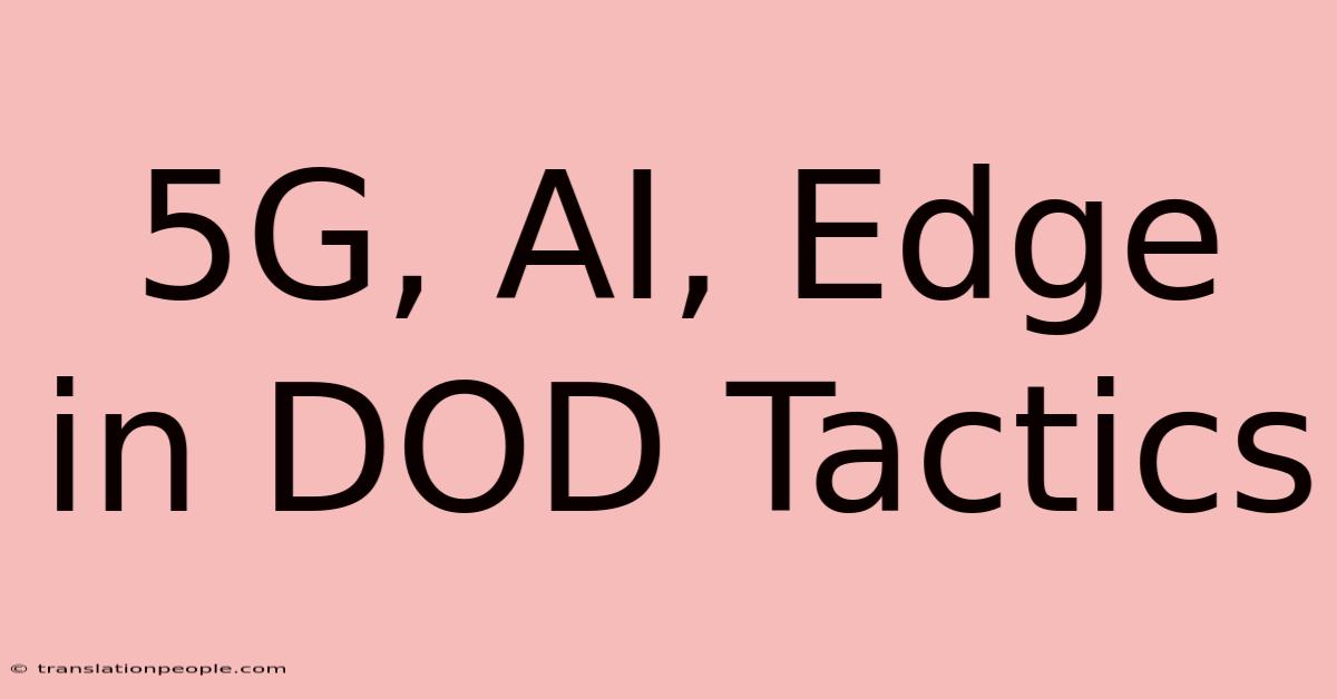 5G, AI, Edge In DOD Tactics