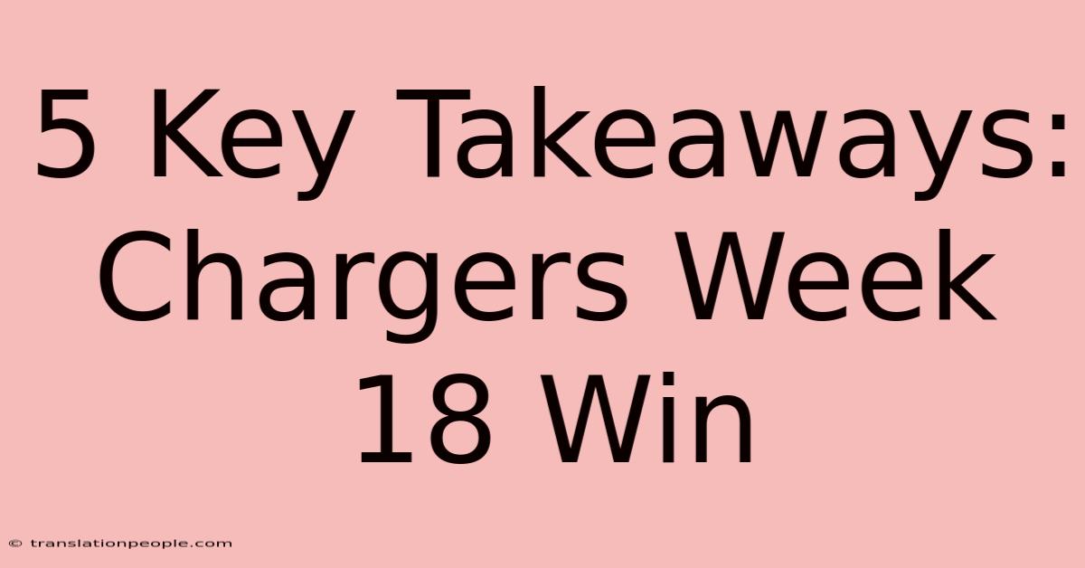 5 Key Takeaways: Chargers Week 18 Win