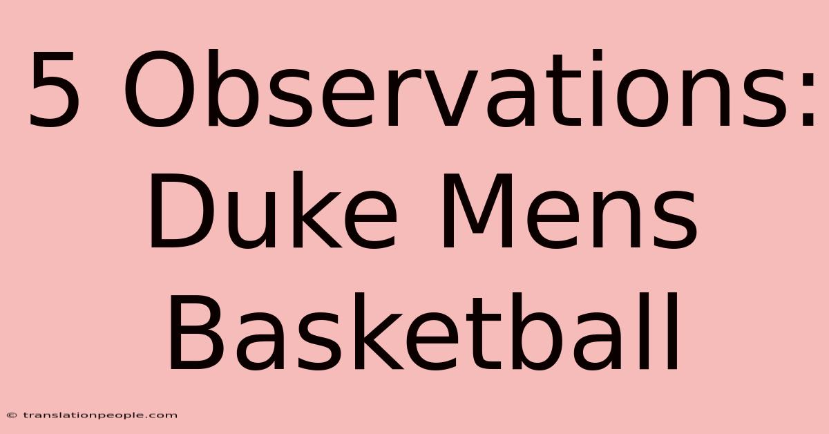 5 Observations: Duke Mens Basketball