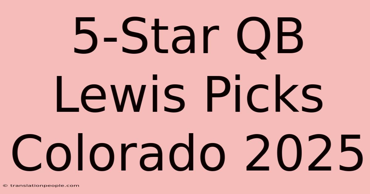 5-Star QB Lewis Picks Colorado 2025