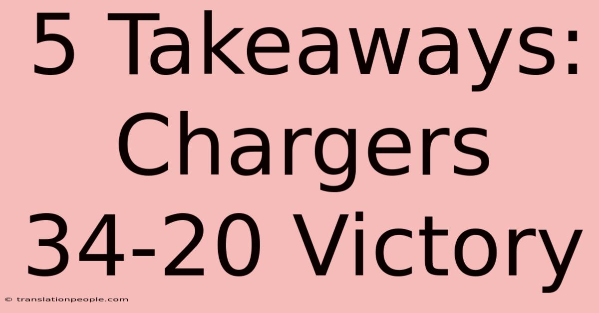 5 Takeaways: Chargers 34-20 Victory