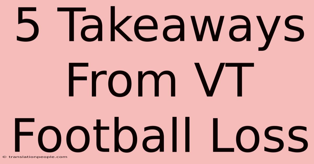 5 Takeaways From VT Football Loss