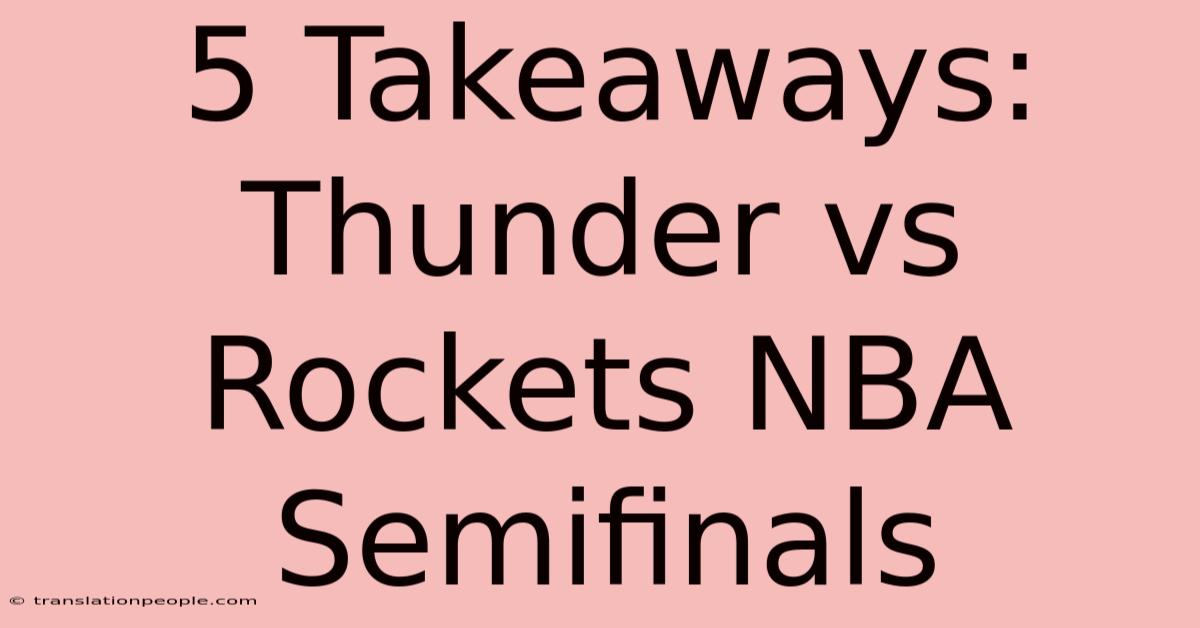 5 Takeaways: Thunder Vs Rockets NBA Semifinals