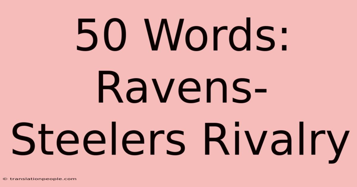 50 Words: Ravens-Steelers Rivalry