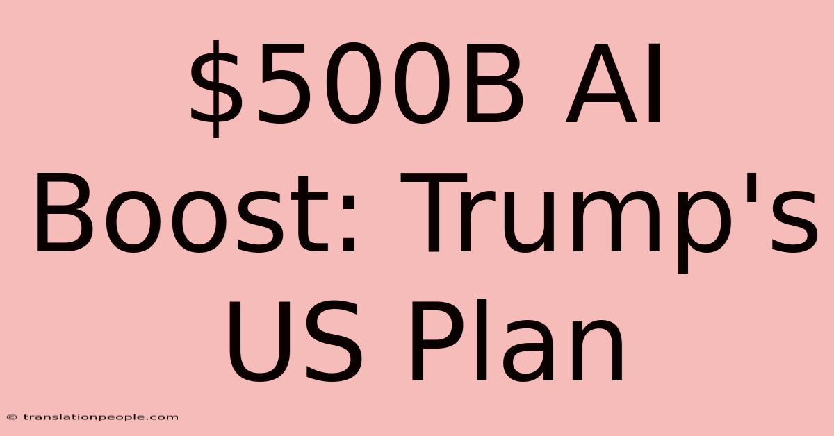 $500B AI Boost: Trump's US Plan