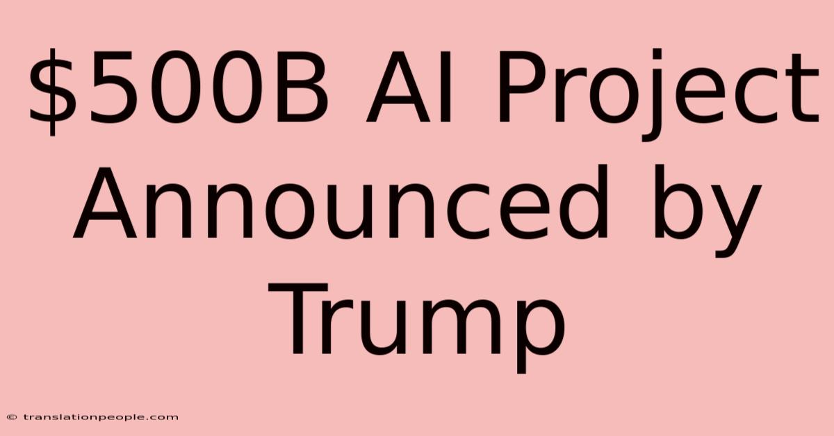 $500B AI Project Announced By Trump