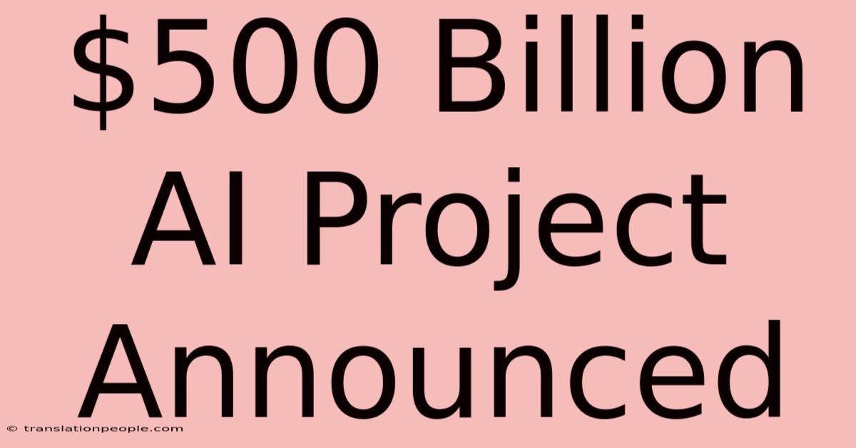 $500 Billion AI Project Announced