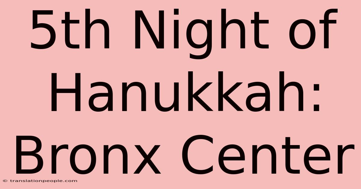 5th Night Of Hanukkah: Bronx Center