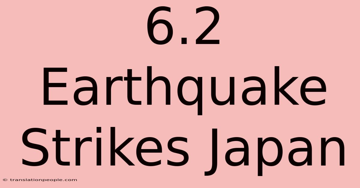 6.2 Earthquake Strikes Japan