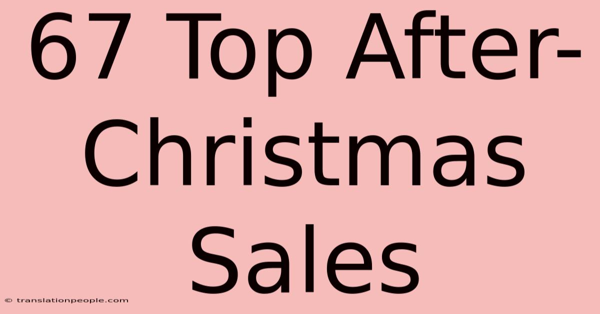 67 Top After-Christmas Sales