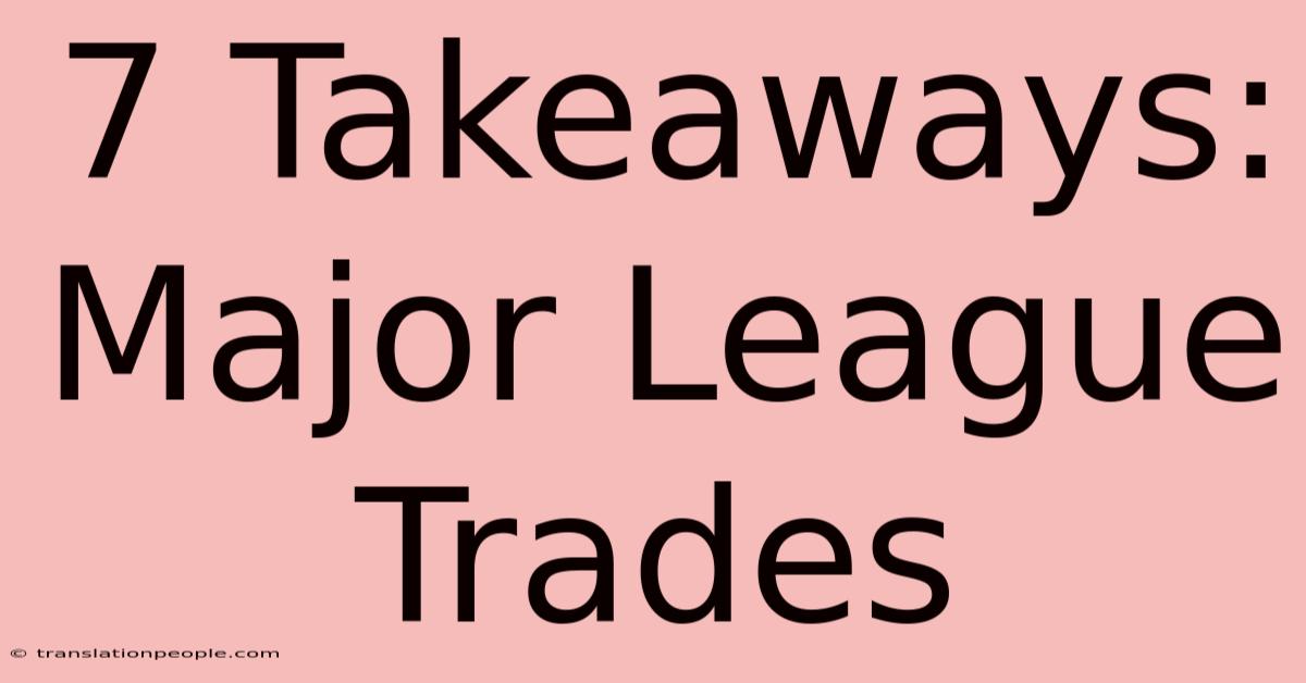 7 Takeaways: Major League Trades