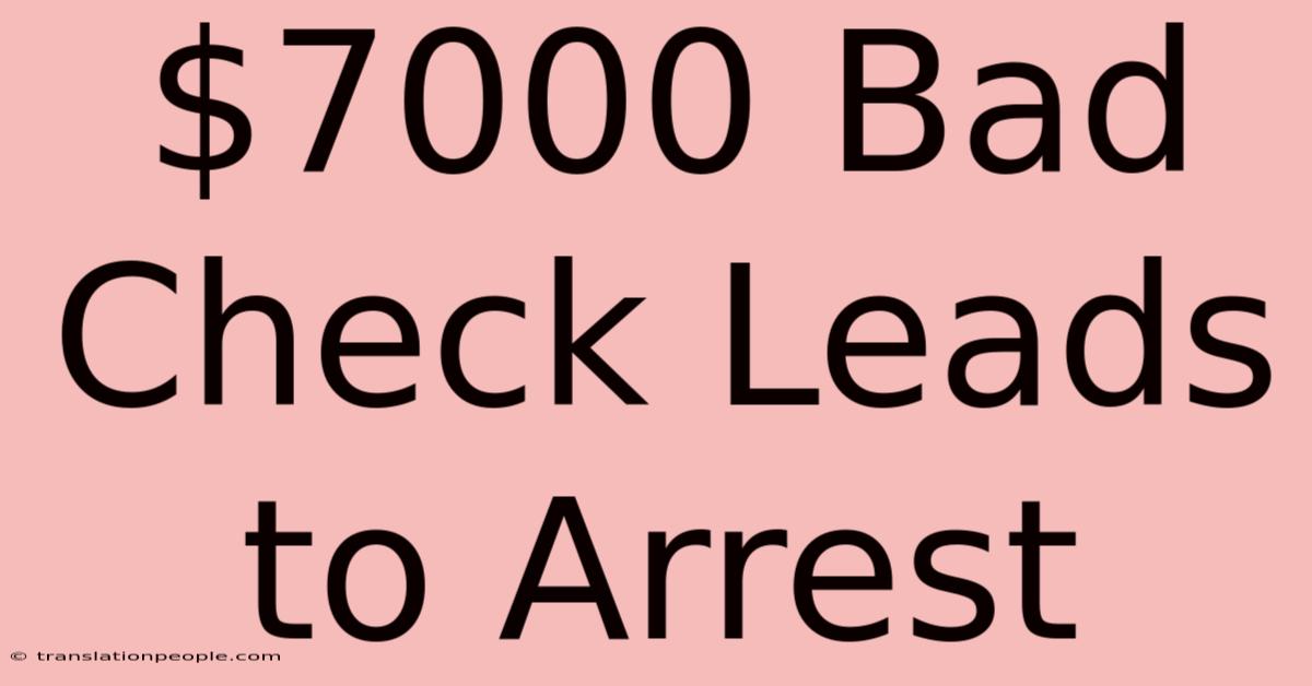 $7000 Bad Check Leads To Arrest