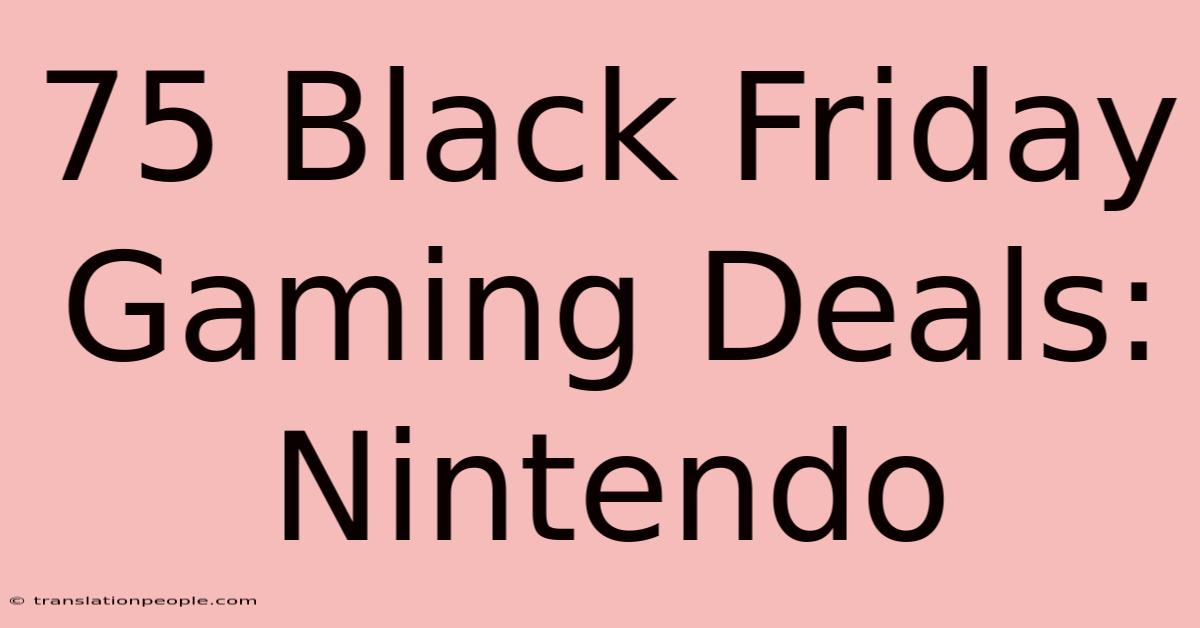 75 Black Friday Gaming Deals: Nintendo