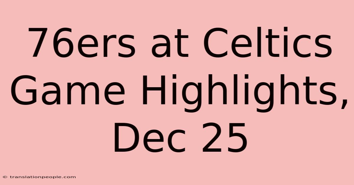 76ers At Celtics Game Highlights, Dec 25