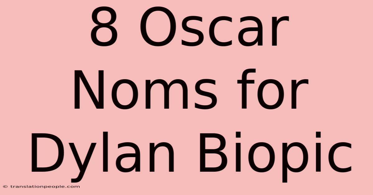 8 Oscar Noms For Dylan Biopic