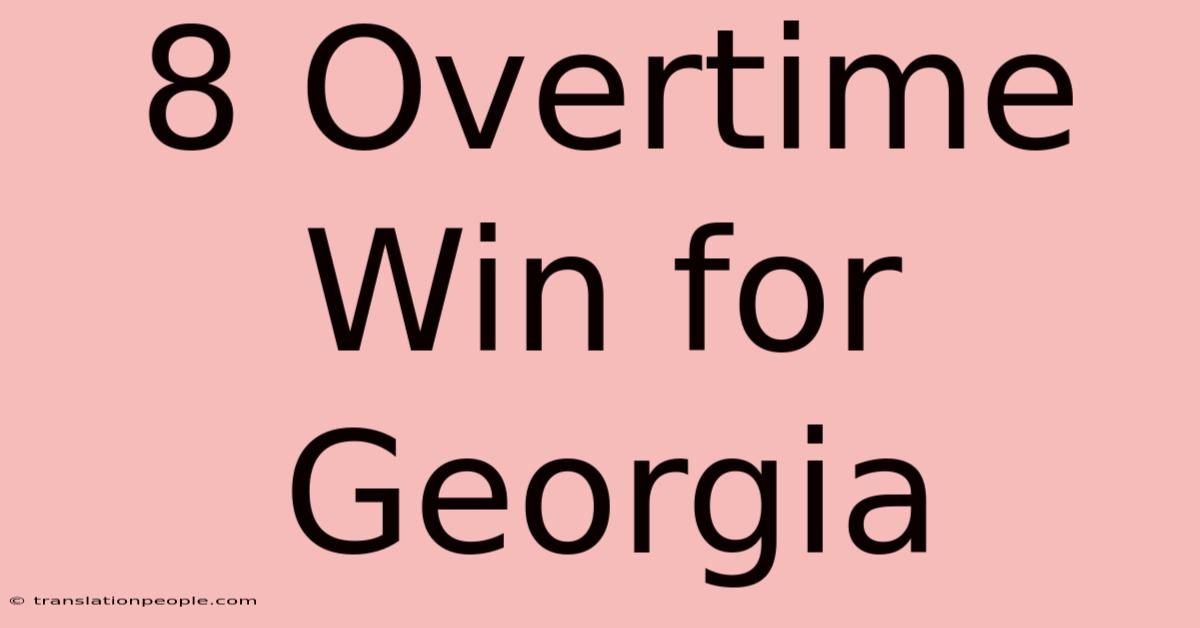 8 Overtime Win For Georgia