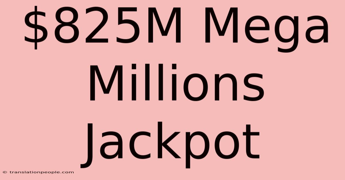 $825M Mega Millions Jackpot