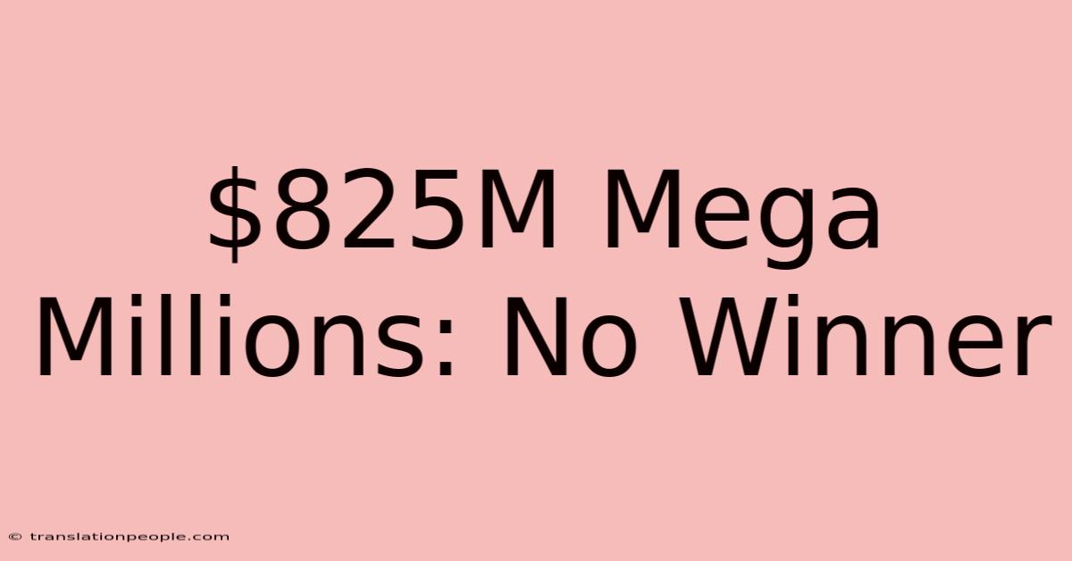 $825M Mega Millions: No Winner