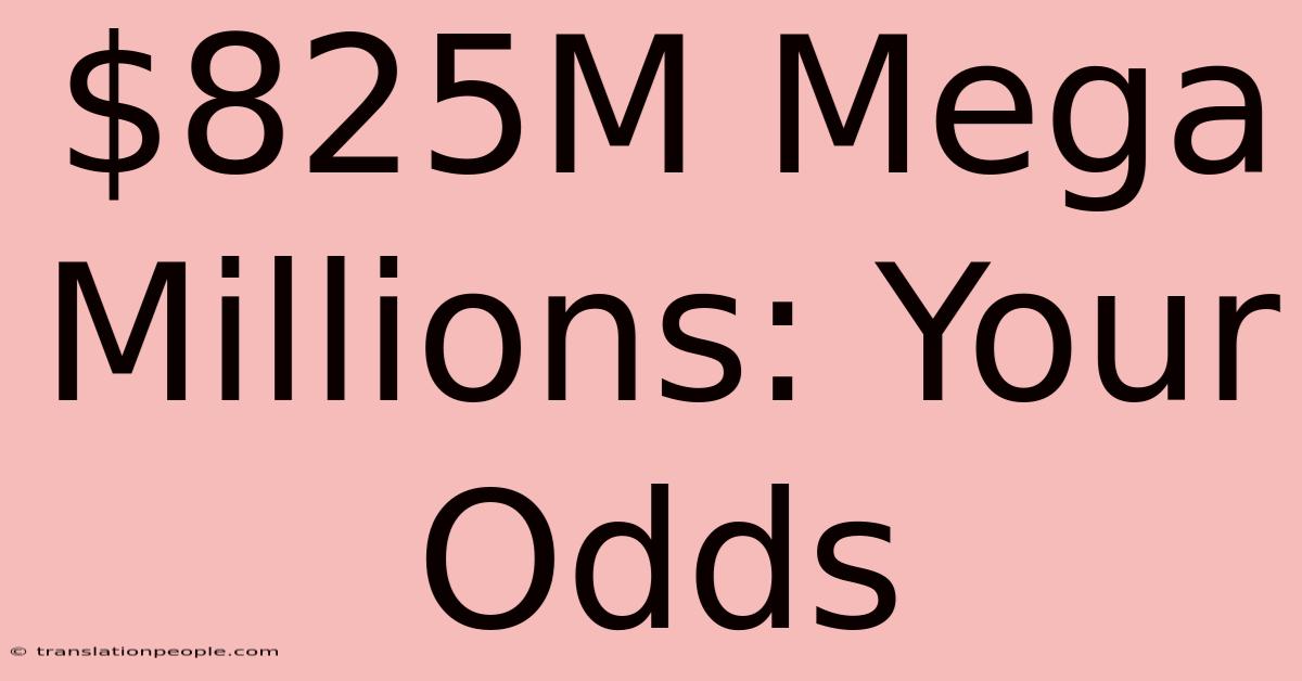 $825M Mega Millions: Your Odds