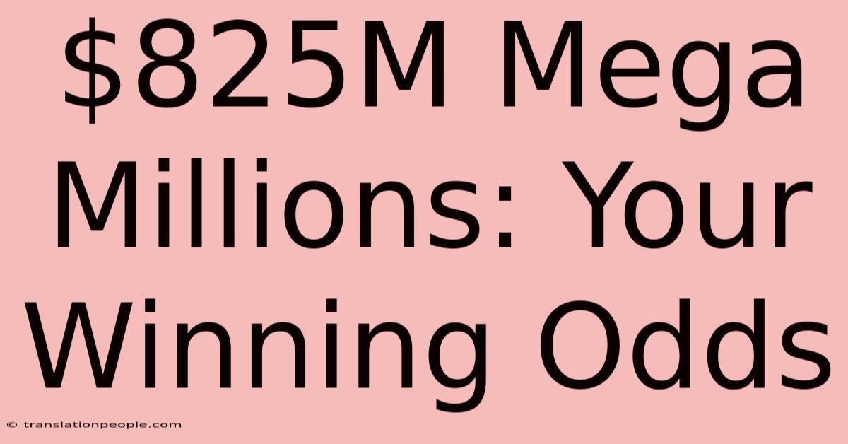 $825M Mega Millions: Your Winning Odds