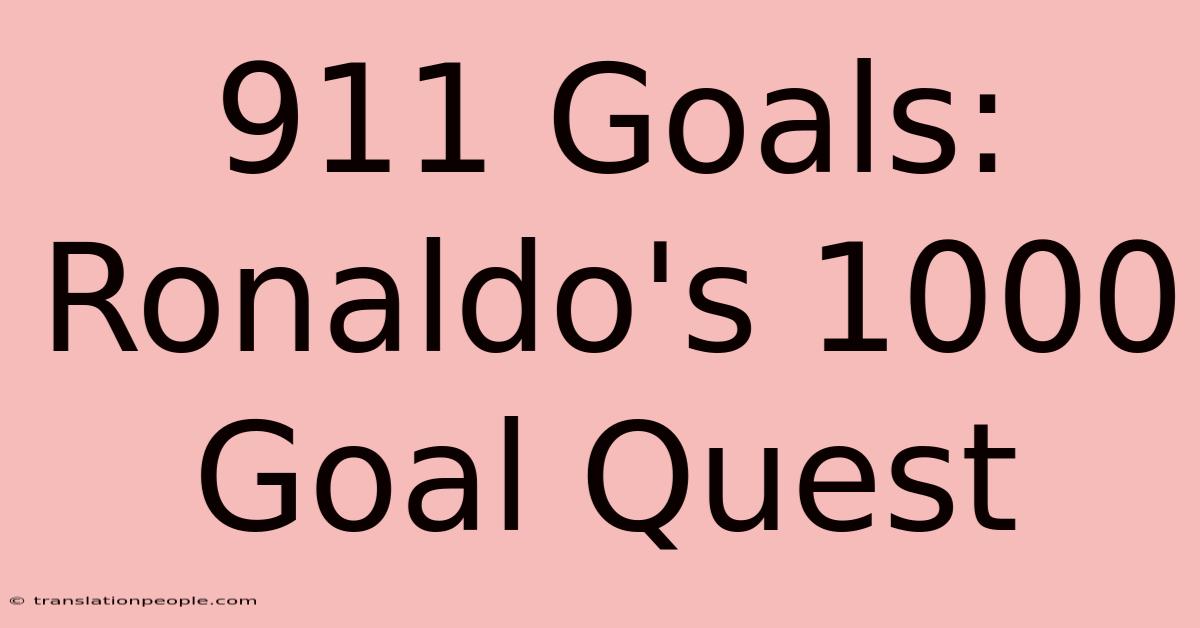 911 Goals: Ronaldo's 1000 Goal Quest