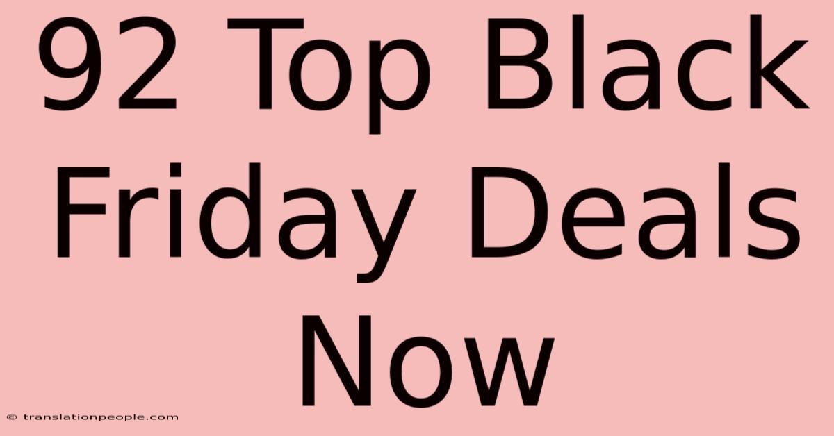 92 Top Black Friday Deals Now