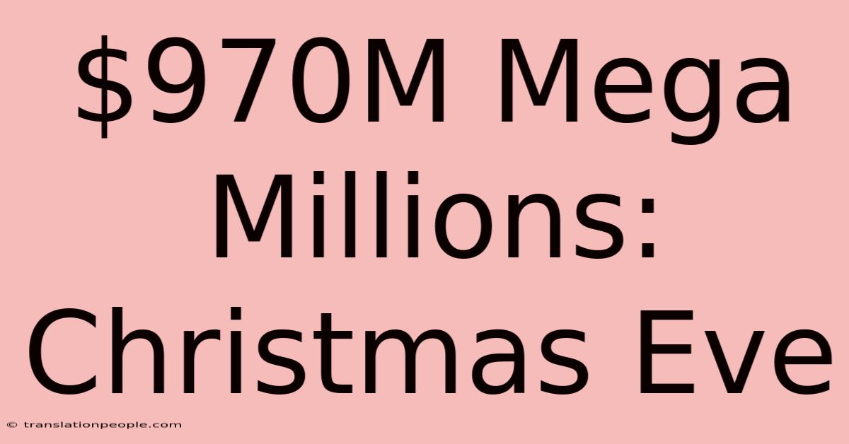 $970M Mega Millions: Christmas Eve