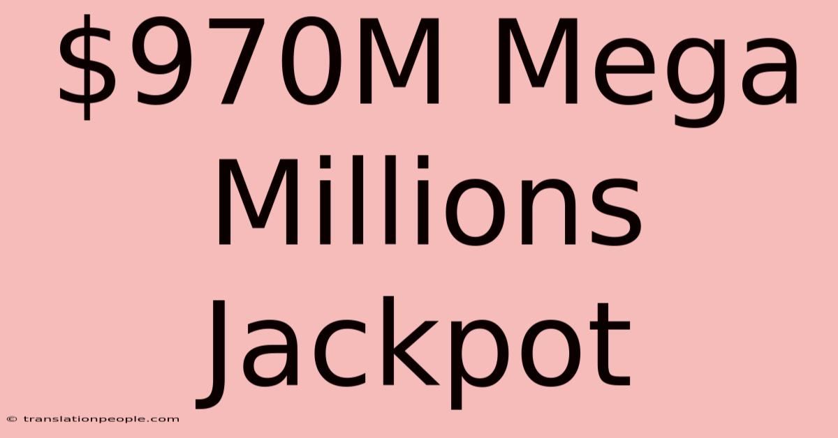 $970M Mega Millions Jackpot