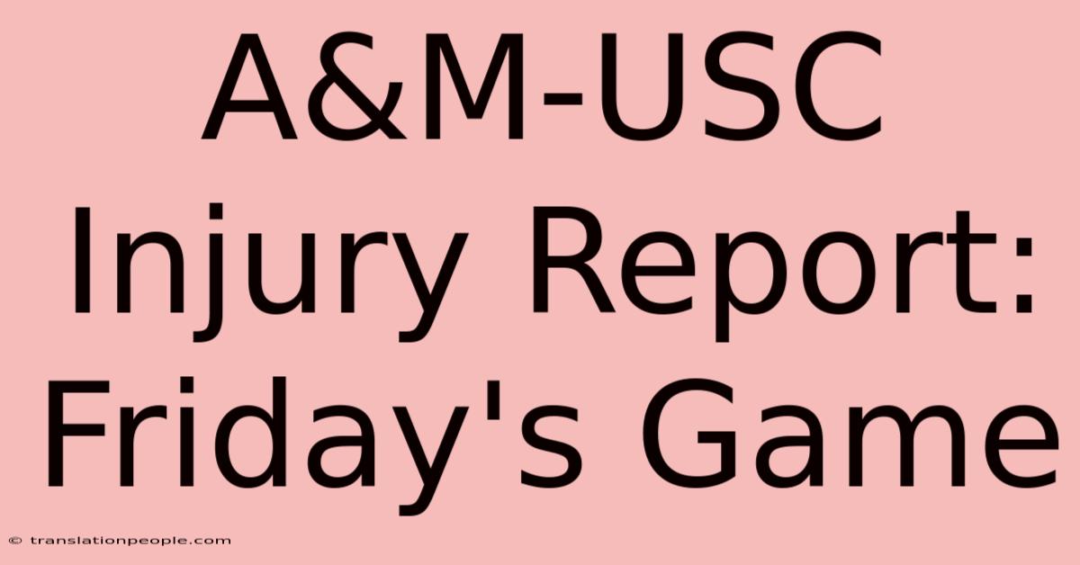 A&M-USC Injury Report: Friday's Game