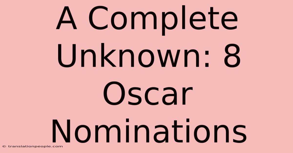 A Complete Unknown: 8 Oscar Nominations