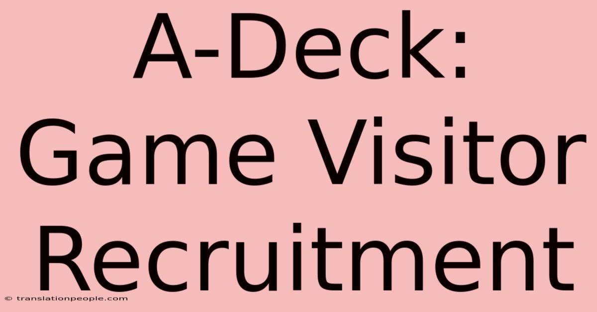 A-Deck: Game Visitor Recruitment