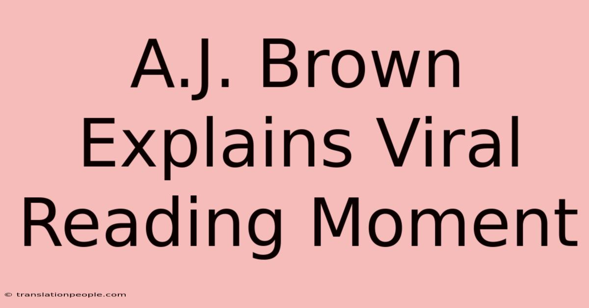 A.J. Brown Explains Viral Reading Moment