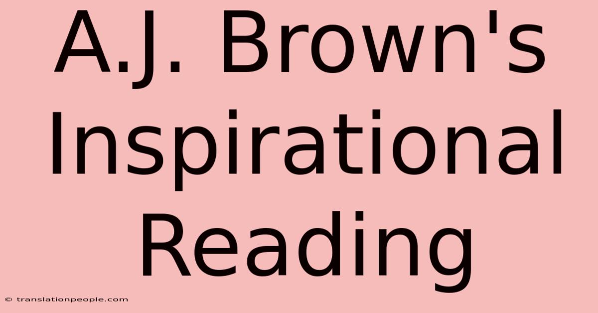 A.J. Brown's Inspirational Reading