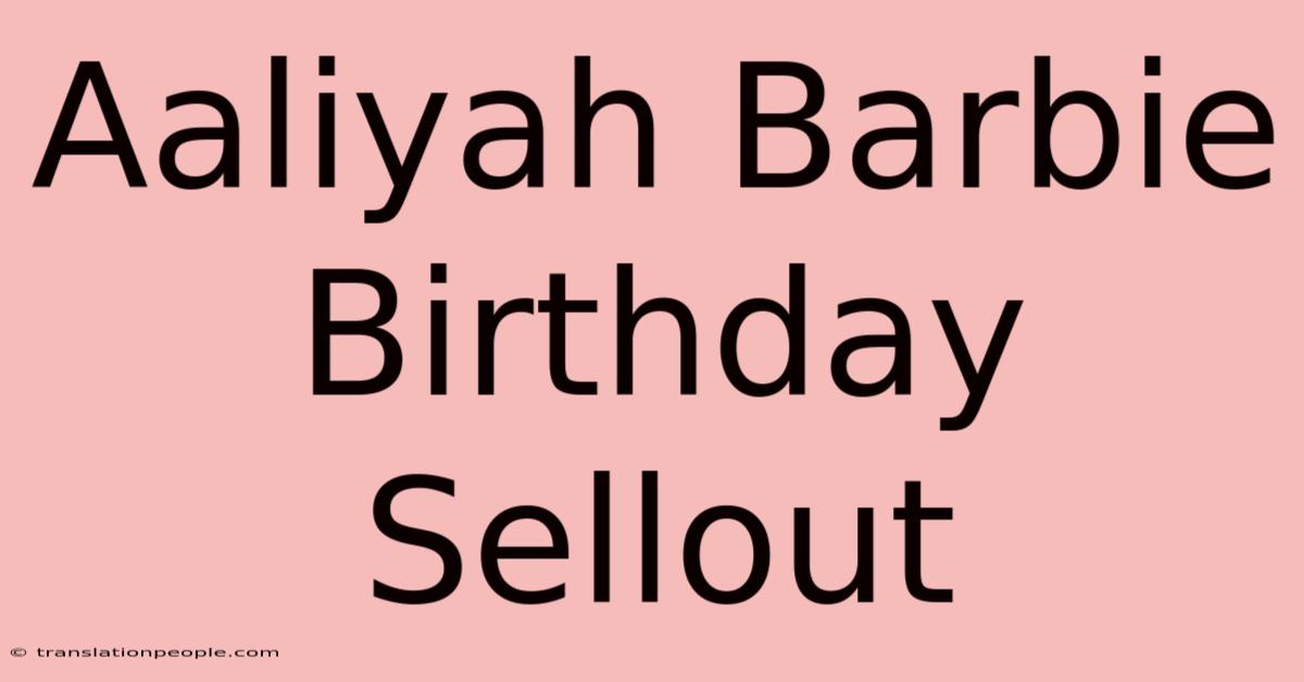 Aaliyah Barbie Birthday Sellout