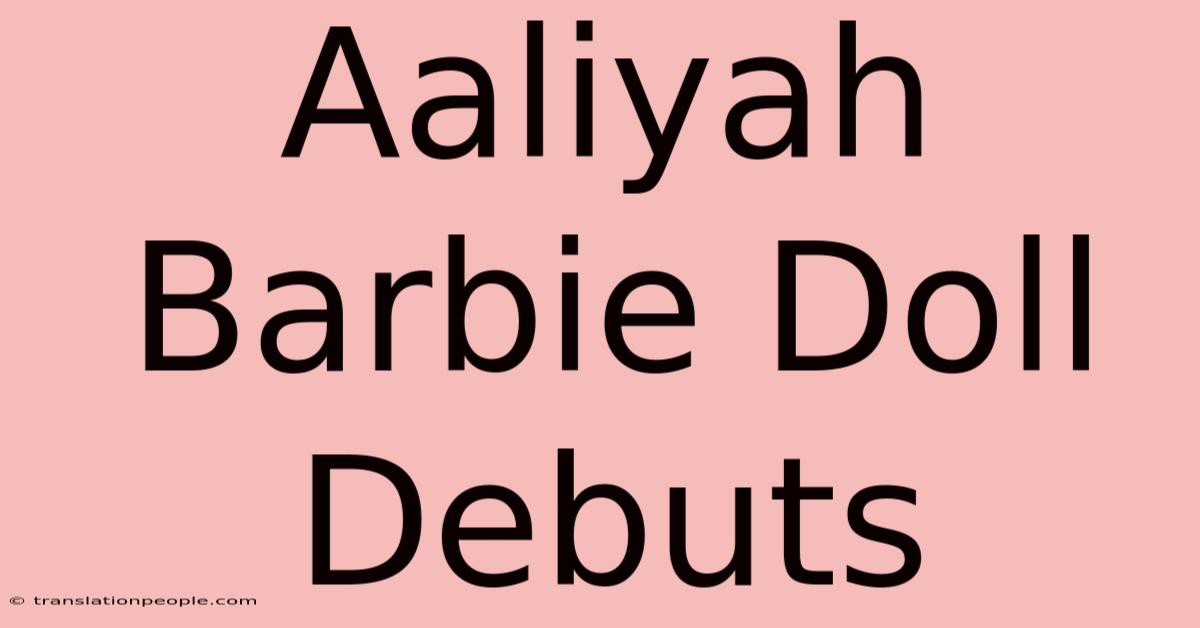 Aaliyah Barbie Doll Debuts