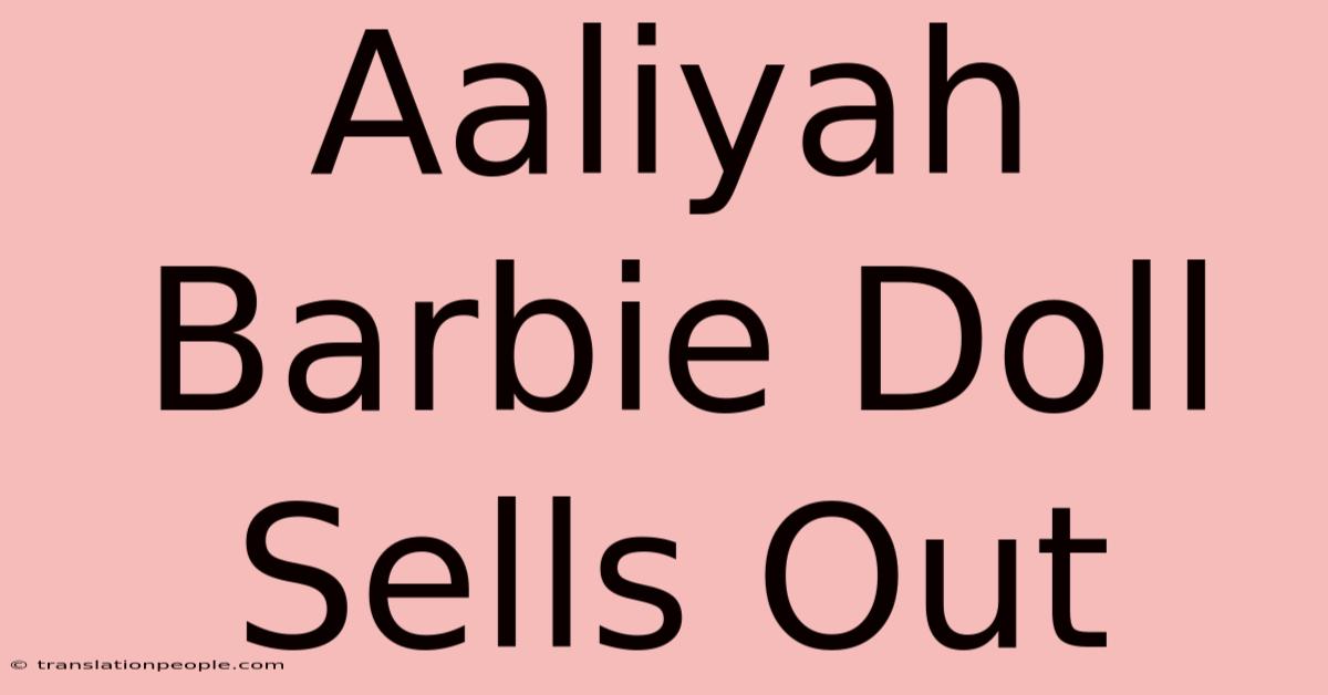 Aaliyah Barbie Doll Sells Out