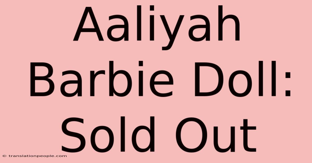 Aaliyah Barbie Doll: Sold Out