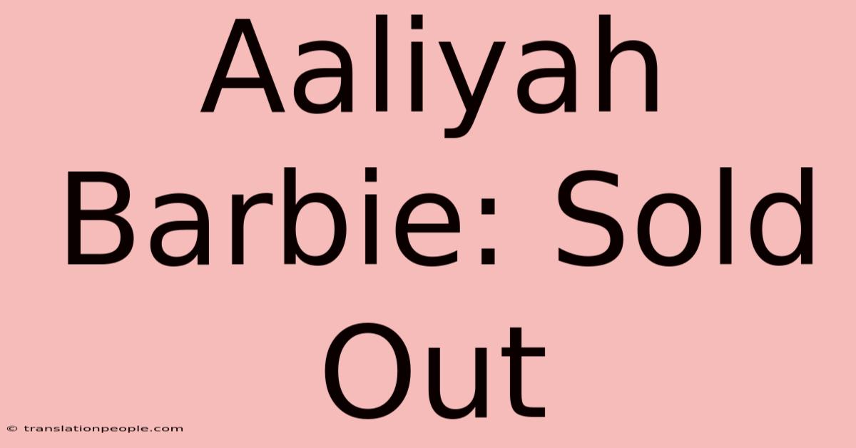 Aaliyah Barbie: Sold Out