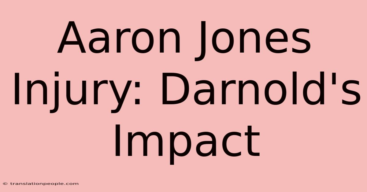 Aaron Jones Injury: Darnold's Impact