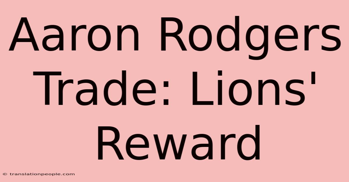 Aaron Rodgers Trade: Lions' Reward