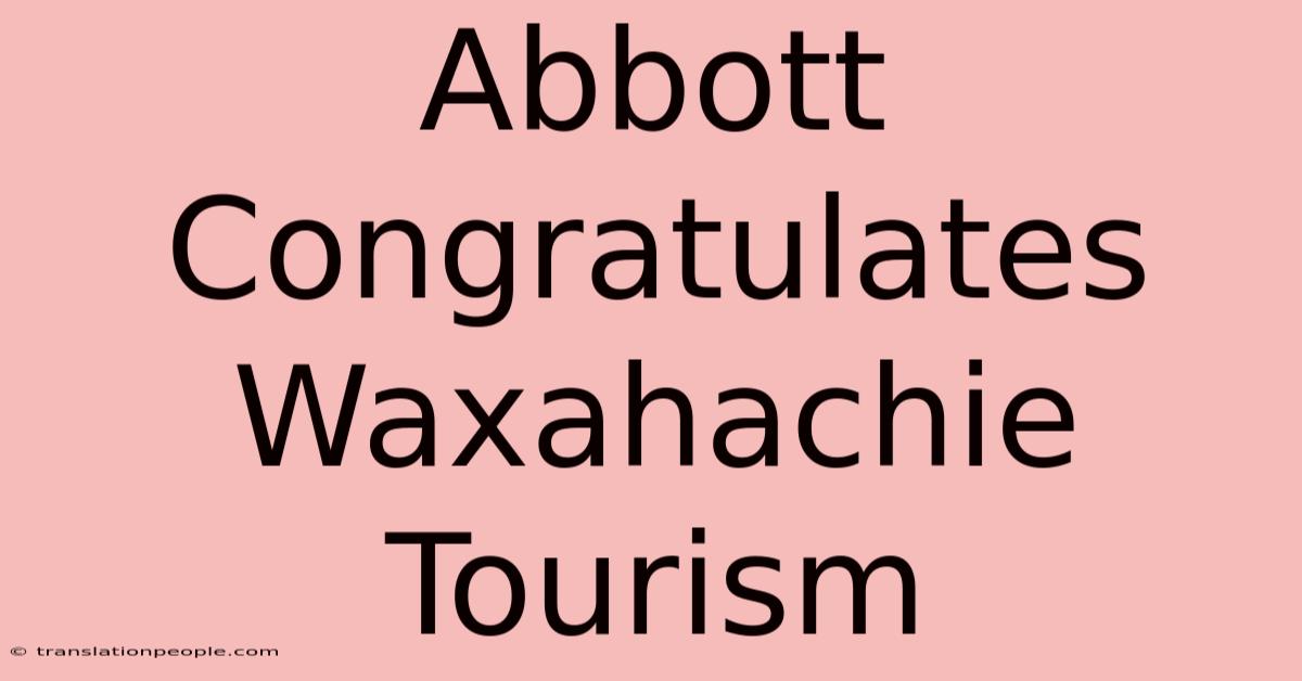 Abbott Congratulates Waxahachie Tourism