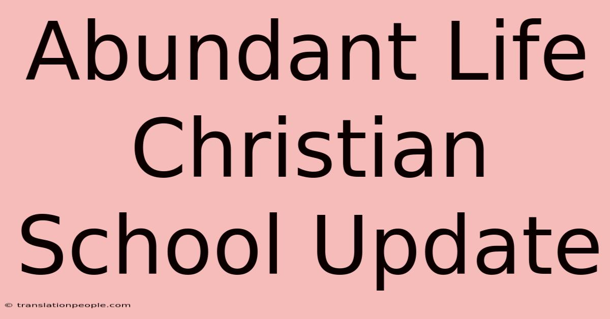 Abundant Life Christian School Update