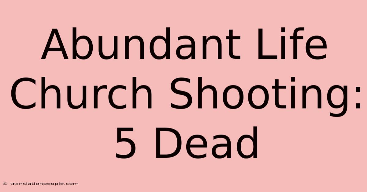 Abundant Life Church Shooting: 5 Dead