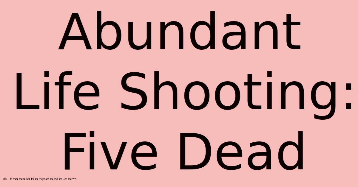 Abundant Life Shooting: Five Dead