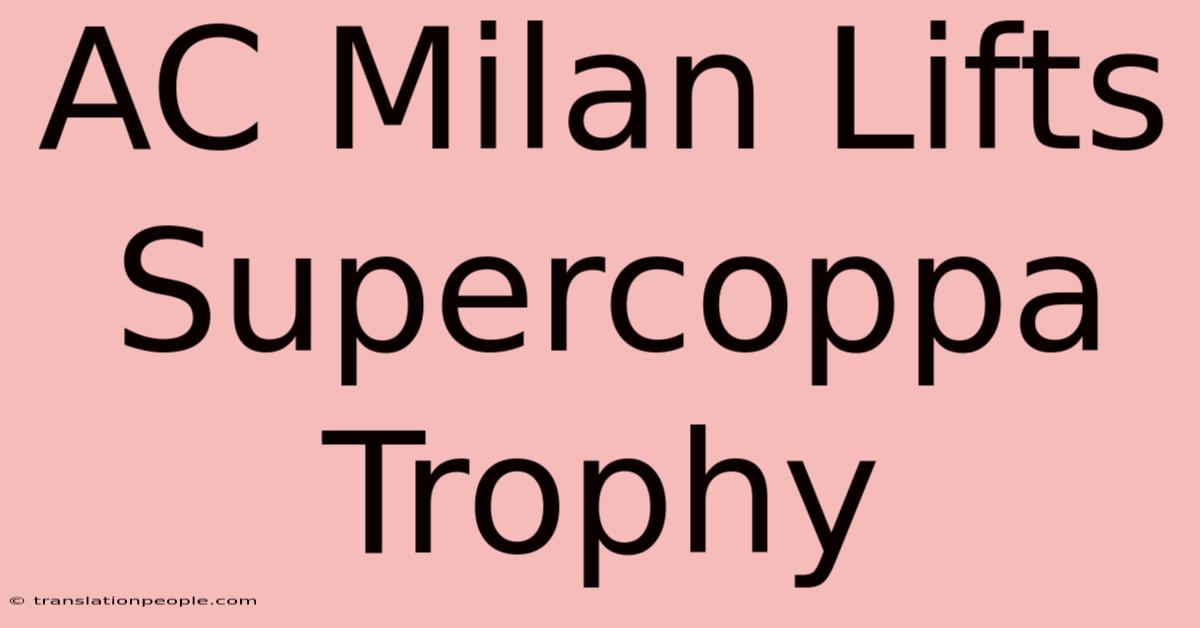 AC Milan Lifts Supercoppa Trophy