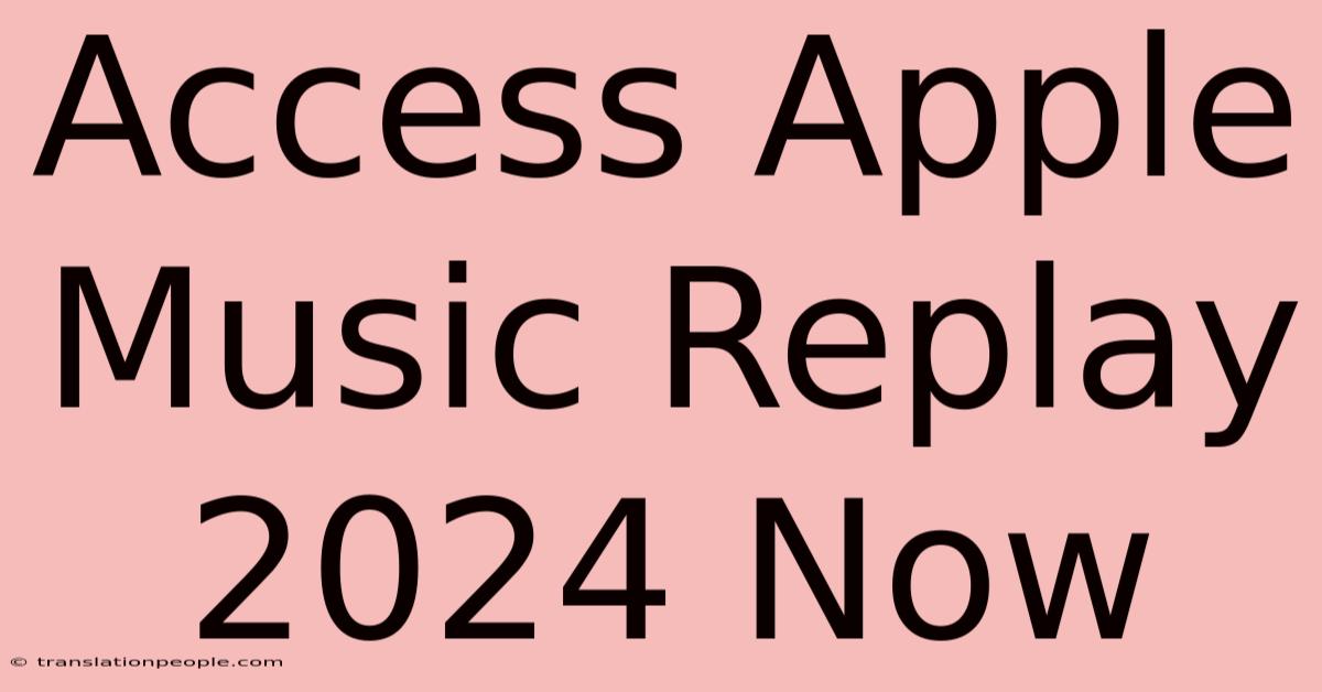 Access Apple Music Replay 2024 Now